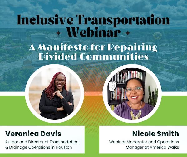 Inclusive Transportation Webinar: A Manifesto for Repairing Divided Communities with Veronica Davis and Nicole Smith