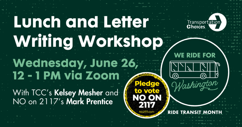 Lunch and Letter Writing Training, Wed. June 26, 12-1 PM via Zoom, with TCC's Kelsey Mesher and No on 2117's Mark Prentice. Includes TCC logo, We Ride for Washington (Ride Transit Month 2024) logo, and the No on 2117 logo.
