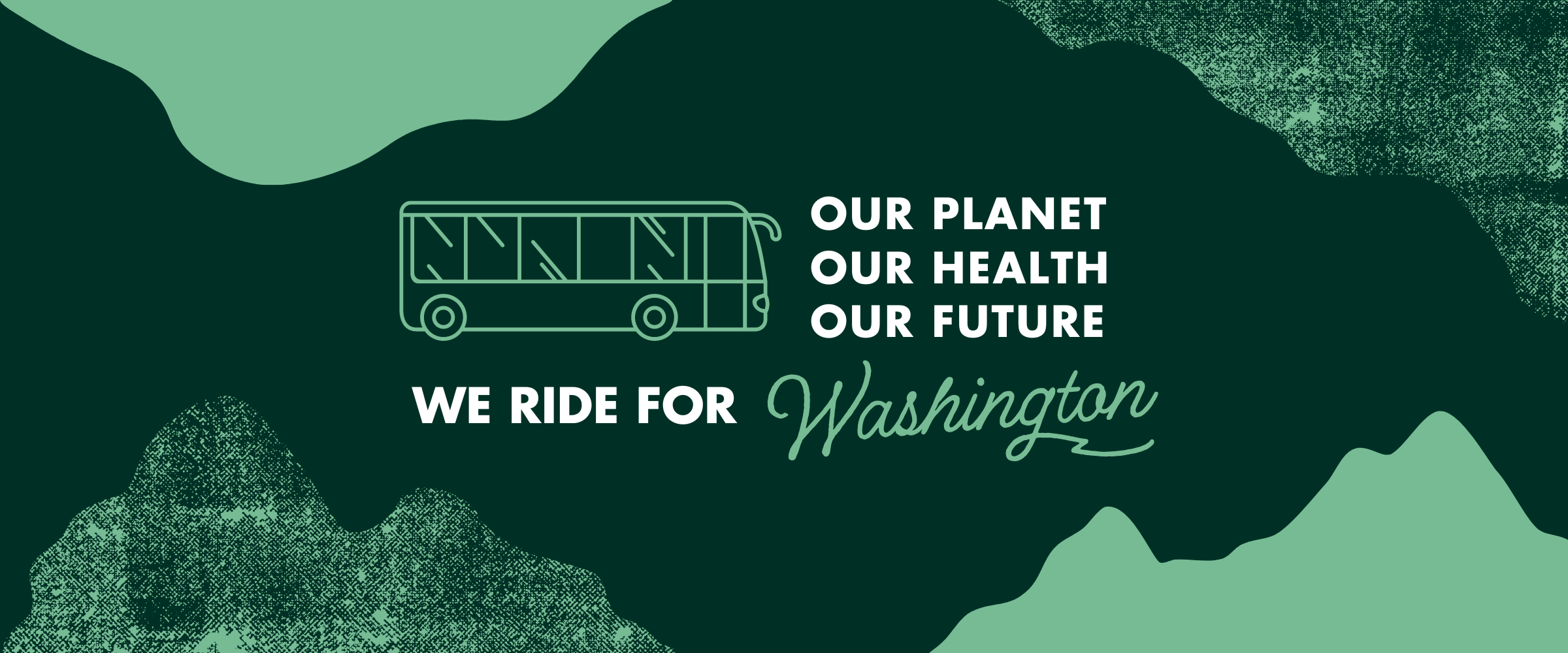 Illustration of a Bus with text: We Ride For Our Planet, Our Health, Our Future... Washington. 