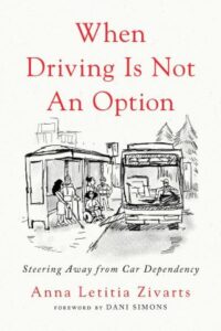Cover of When Driving Is Not An Option by Anna Zivarts with an illustration of people boarding a bus. 